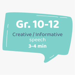 Creative/Informative Speech Grade 10-12 (3-4 min)