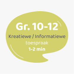 Kreatiewe/Informatiewe Toespraak Graad 10-12 (1-2 min)