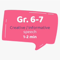 Creative/Informative Speech Grade 6-7 (1-2 min)
