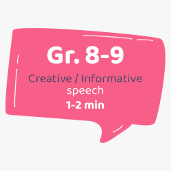 Creative/Informative Speech Grade 8-9 (1-2 min)